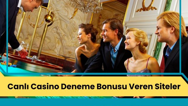 Canlı Casino Deneme Bonusu Veren Siteler