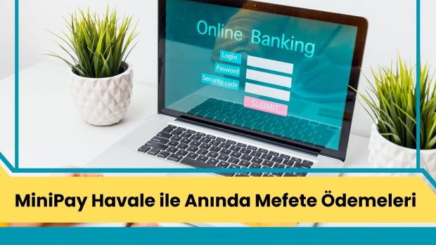 MiniPay Havale ile Anında Mefete Ödemeleri