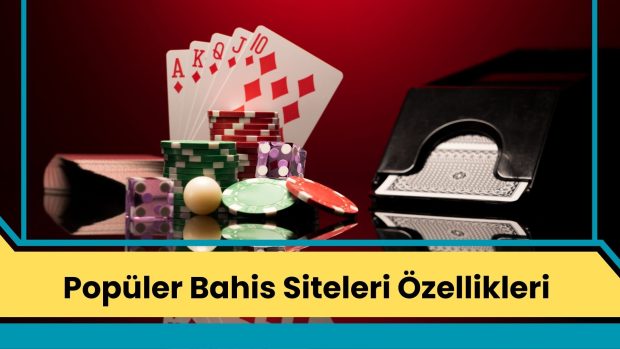 Popüler Bahis Siteleri Özellikleri